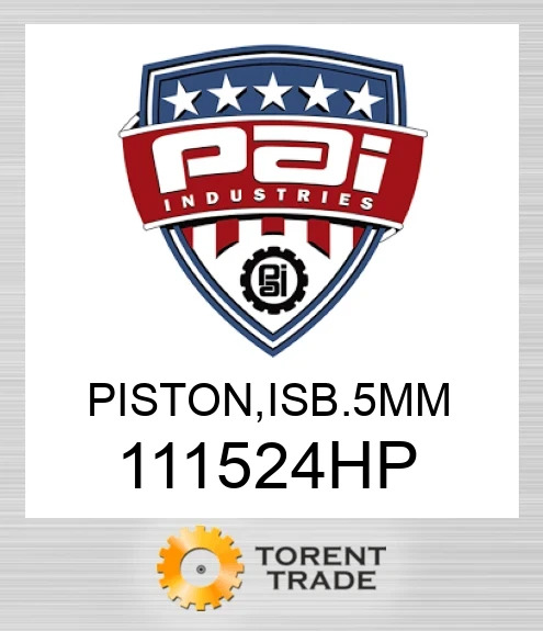 111524HP поршень, isb 5 mm PAI INDUSTRIES