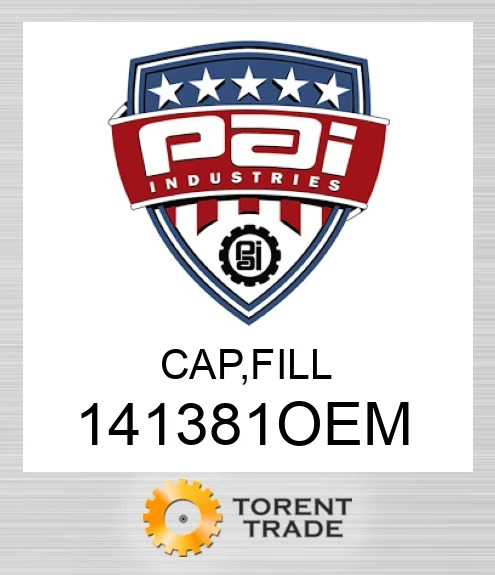 141381OEM Cap, fill PAI INDUSTRIES