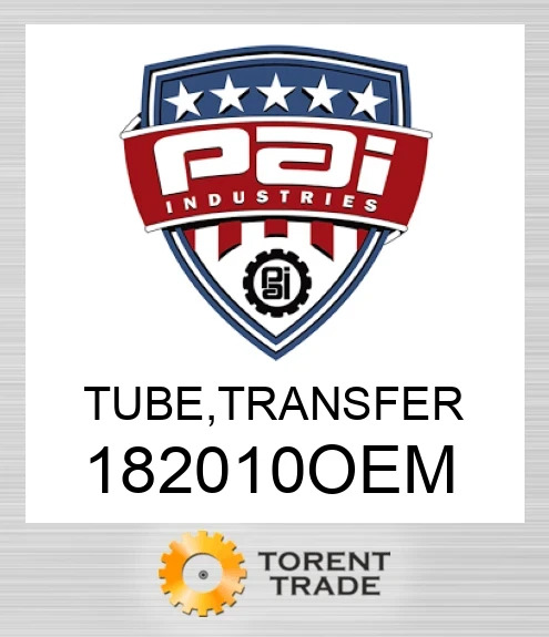 182010OEM Tube, transfer PAI INDUSTRIES