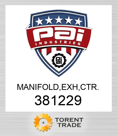 381229 Manifold, exh, ctr PAI INDUSTRIES