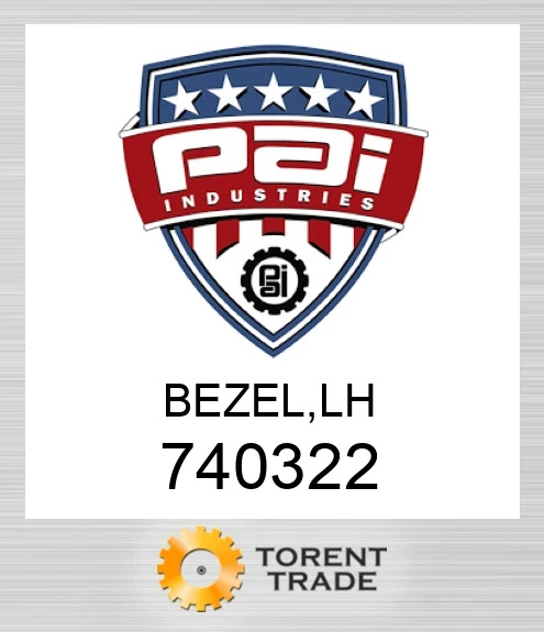 740322 Bezel, lh PAI INDUSTRIES