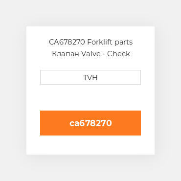 CA678270 Forklift parts Клапан Valve - Check