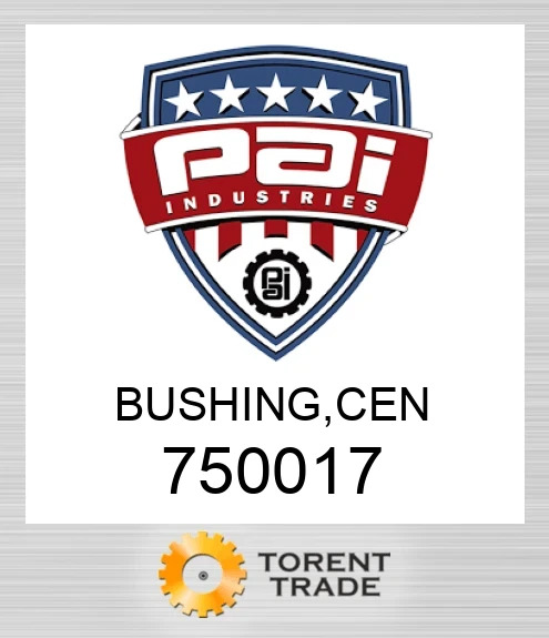 750017 Bushing, cen PAI INDUSTRIES