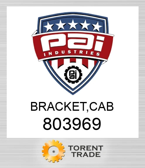 803969 Bracket, cab PAI INDUSTRIES