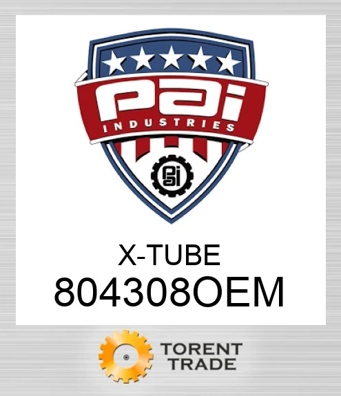 804308OEM X - tube PAI INDUSTRIES