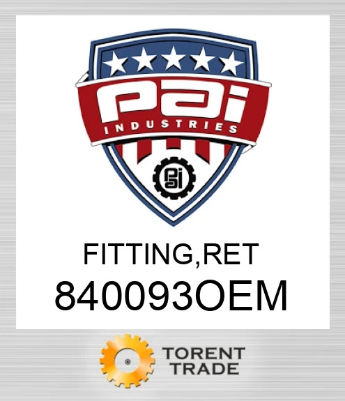 840093OEM Fitting, ret PAI INDUSTRIES