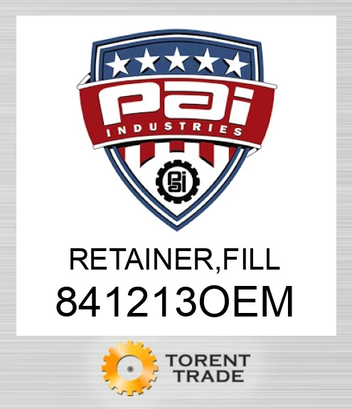 841213OEM Retainer, fill PAI INDUSTRIES