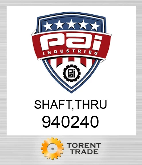 940240 Вал, thru PAI INDUSTRIES