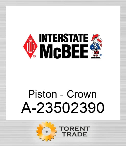 A-23502390 Поршень - Crown NEW AFTERMARKET INTERSTATE MCBEE