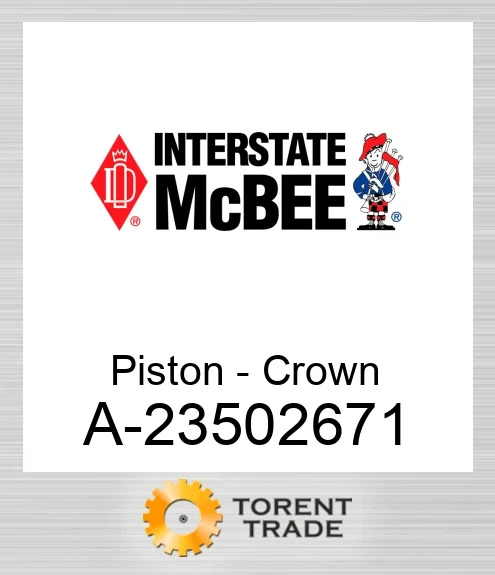 A-23502671 Поршень - Crown NEW AFTERMARKET INTERSTATE MCBEE