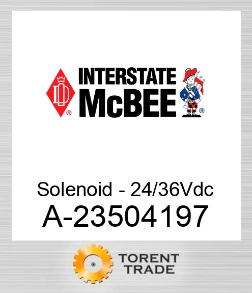 A-23504197 Соленоїд – 24/36V постійного струму NEW AFTERMARKET INTERSTATE MCBEE