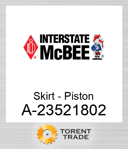 A-23521802 Skirt - Поршень NEW AFTERMARKET INTERSTATE MCBEE