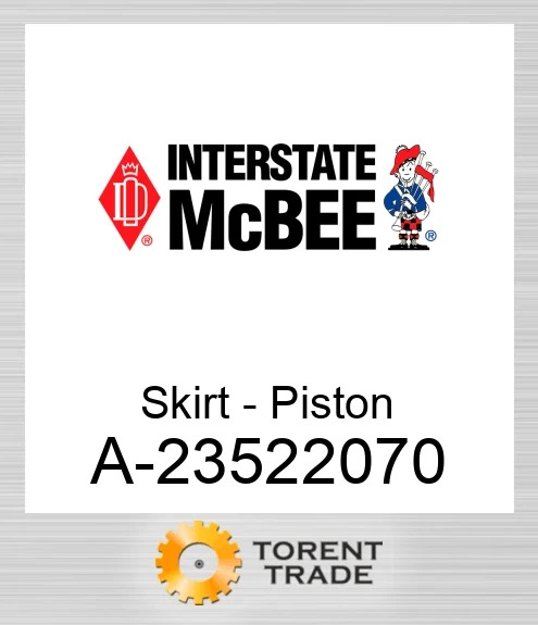 A-23522070 Skirt - Поршень NEW AFTERMARKET INTERSTATE MCBEE