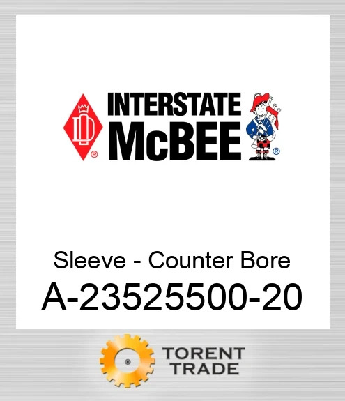 A-23525500-20 Гільза - Counter Bore NEW AFTERMARKET INTERSTATE MCBEE