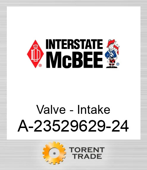 A-23529629-24 Клапан - Intake NEW AFTERMARKET INTERSTATE MCBEE