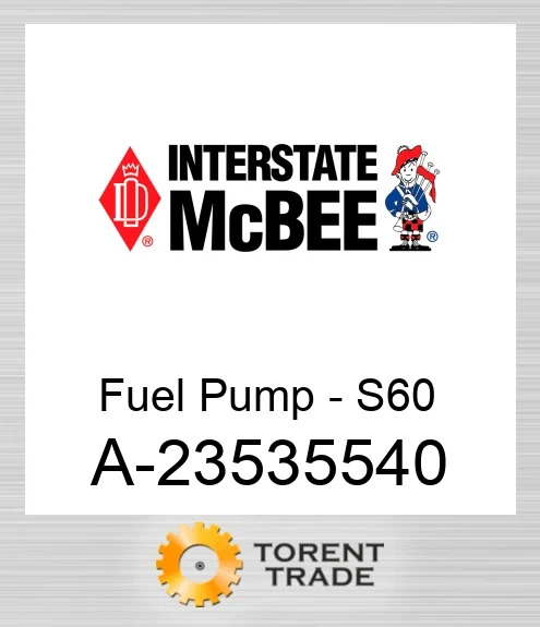 A-23535540 Паливо Насос - S60 NEW AFTERMARKET INTERSTATE MCBEE