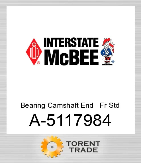 A-5117984 Підшипник-Розподільний вал End - Fr-стандартний NEW AFTERMARKET INTERSTATE MCBEE