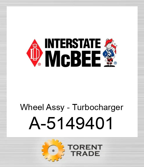 A-5149401 Wheel Assy - Турбокомпресор NEW AFTERMARKET INTERSTATE MCBEE