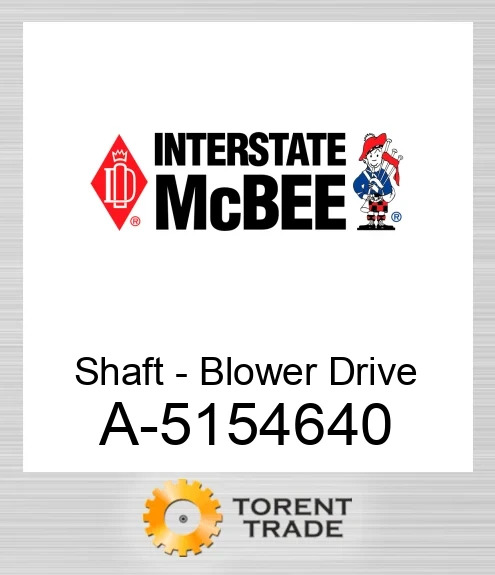 A-5154640 Вал - Blower Drive NEW AFTERMARKET INTERSTATE MCBEE