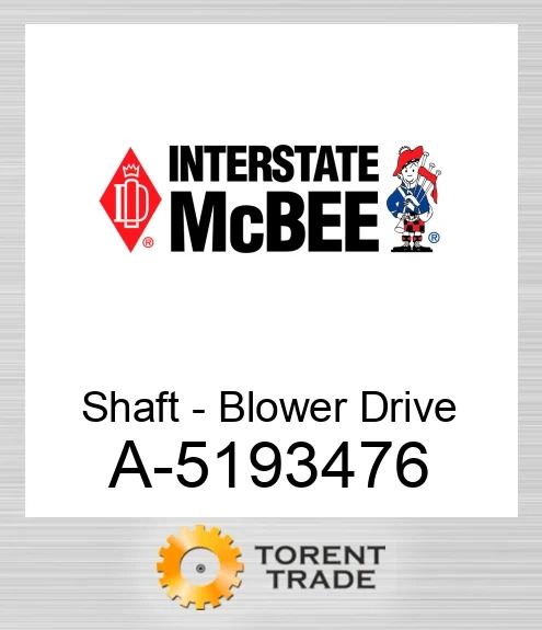 A-5193476 Вал - Blower Drive NEW AFTERMARKET INTERSTATE MCBEE