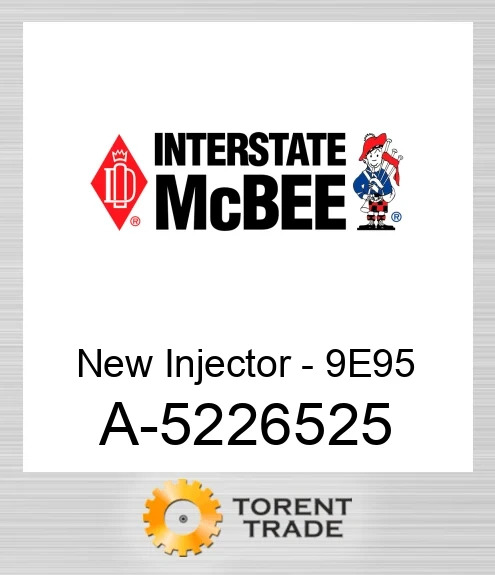 A-5226525 Нова форсунка - 9E95 NEW AFTERMARKET INTERSTATE MCBEE