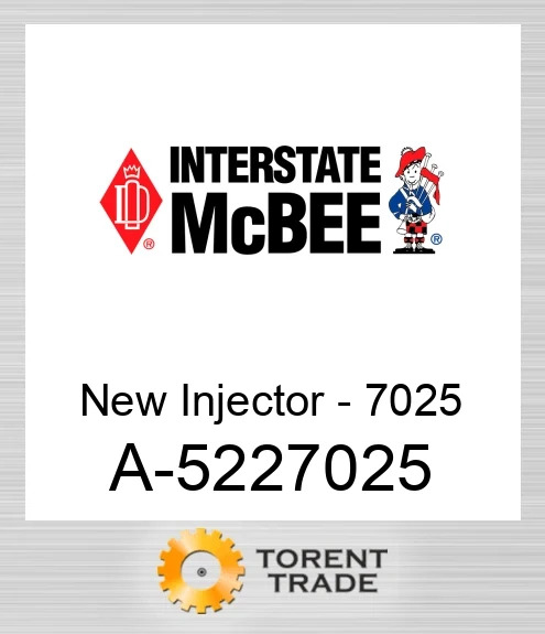 A-5227025 Нова форсунка - 7025 NEW AFTERMARKET INTERSTATE MCBEE