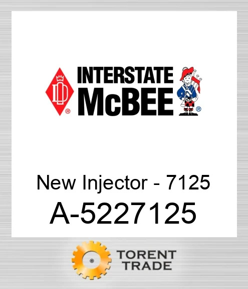 A-5227125 Нова форсунка - 7125 NEW AFTERMARKET INTERSTATE MCBEE