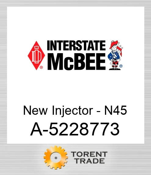 A-5228773 Нова форсунка - N45 NEW AFTERMARKET INTERSTATE MCBEE