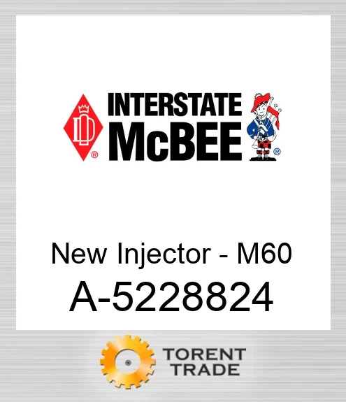 A-5228824 Нова форсунка - M60 NEW AFTERMARKET INTERSTATE MCBEE