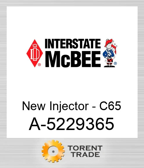 A-5229365 Нова форсунка - C65 NEW AFTERMARKET INTERSTATE MCBEE