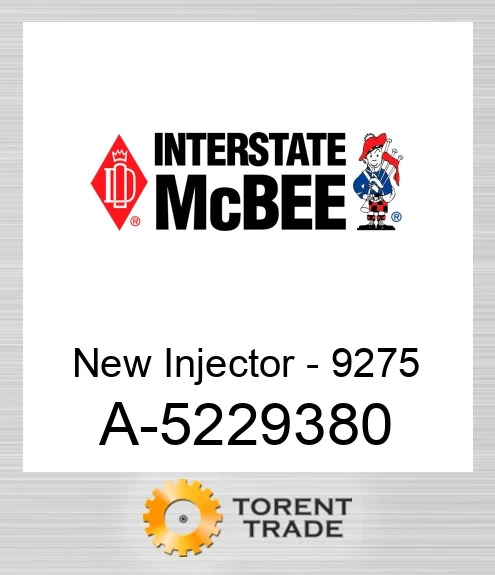 A-5229380 Нова форсунка - 9275 NEW AFTERMARKET INTERSTATE MCBEE