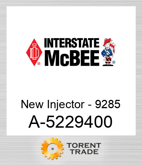 A-5229400 Нова форсунка - 9285 NEW AFTERMARKET INTERSTATE MCBEE
