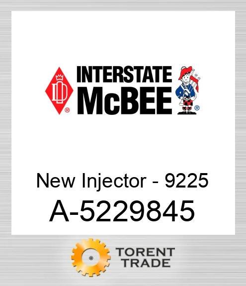 A-5229845 Нова форсунка - 9225 NEW AFTERMARKET INTERSTATE MCBEE