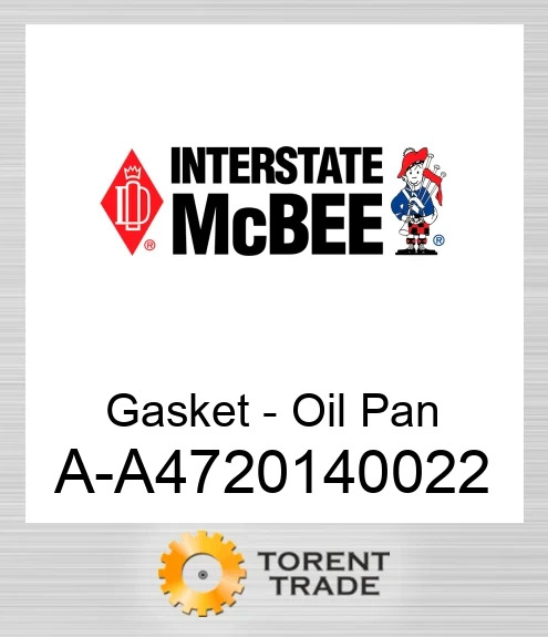A-A4720140022 Прокладка - Масло Pan NEW AFTERMARKET INTERSTATE MCBEE
