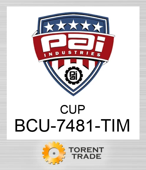 BCU-7481-TIM Cup PAI INDUSTRIES