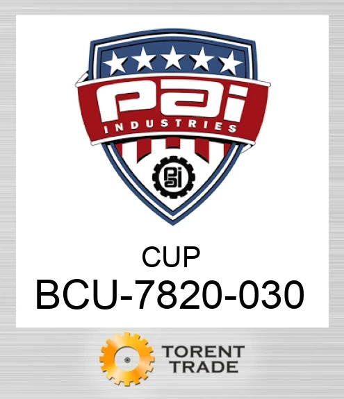 BCU-7820-030 Cup PAI INDUSTRIES