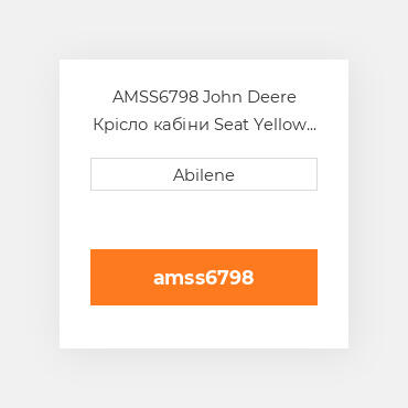 AMSS6798 John Deere Крісло кабіни Seat Yellow та Suspension Assembly for John DeereВ® Open Station Tractor