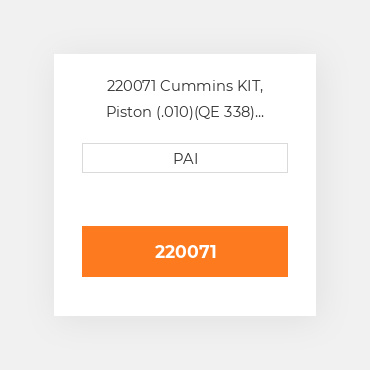 220071 Cummins KIT, Piston (.010)(QE 338) Поршневий комплект