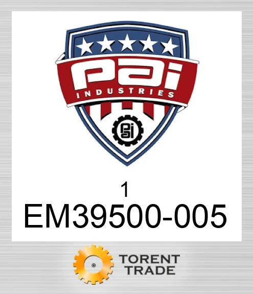 EM39500-005 1 PAI INDUSTRIES