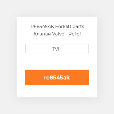RE8545AK Forklift parts Клапан Valve - Relief