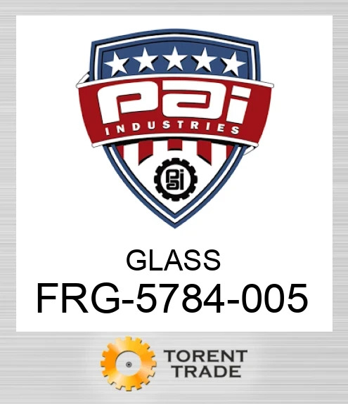 FRG-5784-005 Glass PAI INDUSTRIES
