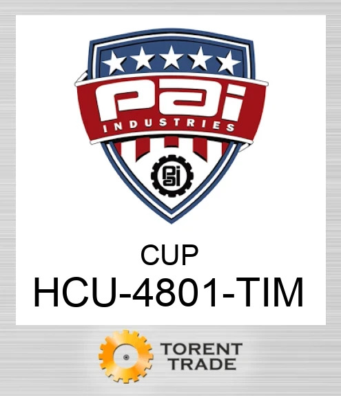 HCU-4801-TIM Cup PAI INDUSTRIES