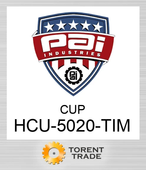 HCU-5020-TIM Cup PAI INDUSTRIES