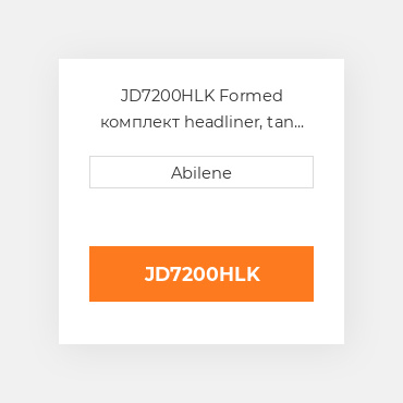 JD7200HLK Formed комплект headliner, tan вініл для трактора John Deere, jd7200hlk JOHN DEERE NEW AFTERMARKET