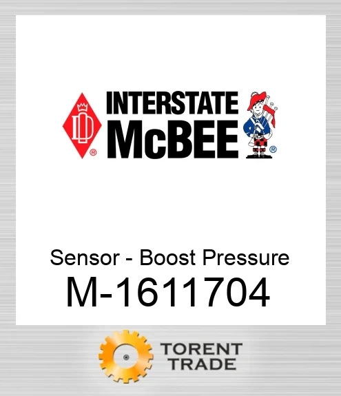 1611704 Датчик - Boost Pressure NEW AFTERMARKET INTERSTATE MCBEE