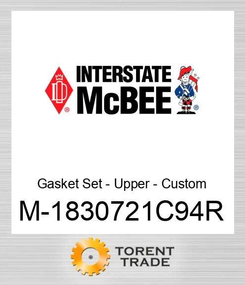 1830721C94R Комплект прокладок - Upper- Custom NEW AFTERMARKET INTERSTATE MCBEE