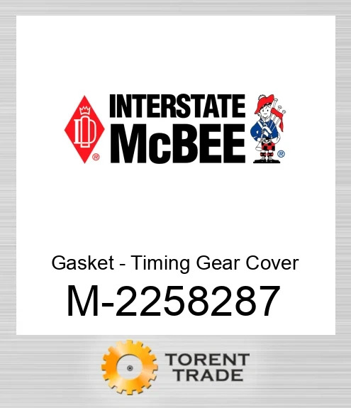 2258287 Прокладка - Timing Шестерня Кришка NEW AFTERMARKET INTERSTATE MCBEE