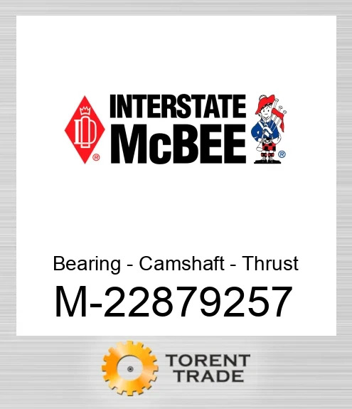 22879257 Підшипник - Розподільний вал - Упорний NEW AFTERMARKET INTERSTATE MCBEE