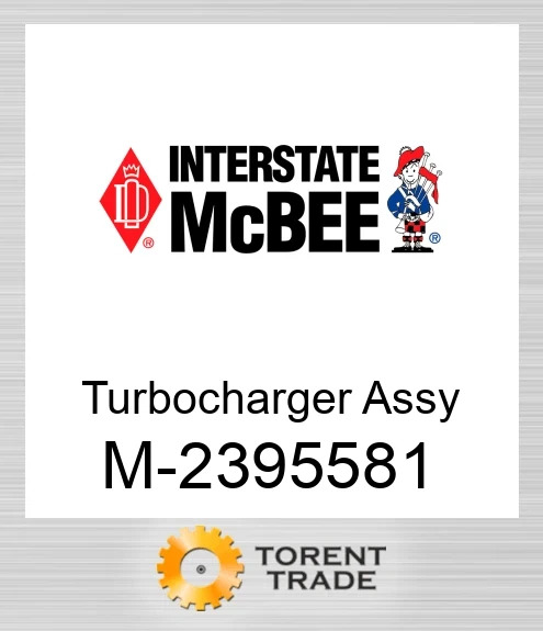 2395581 Турбокомпресор Assy - LP NEW AFTERMARKET INTERSTATE MCBEE