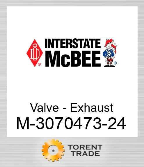 3070473-24 Клапан - Exh - Bulk - N14 NEW AFTERMARKET INTERSTATE MCBEE